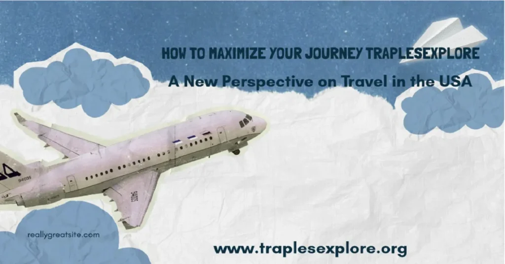 how to maximize your journey traplesexplore